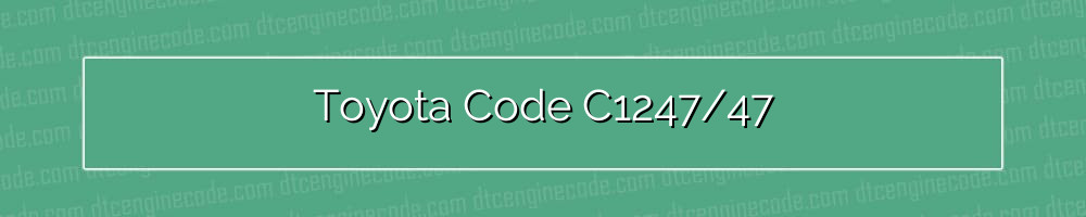 toyota code c1247/47