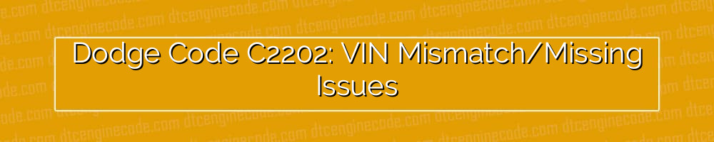 dodge code c2202: vin mismatch/missing issues