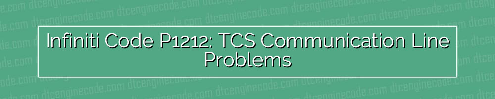 infiniti code p1212: tcs communication line problems