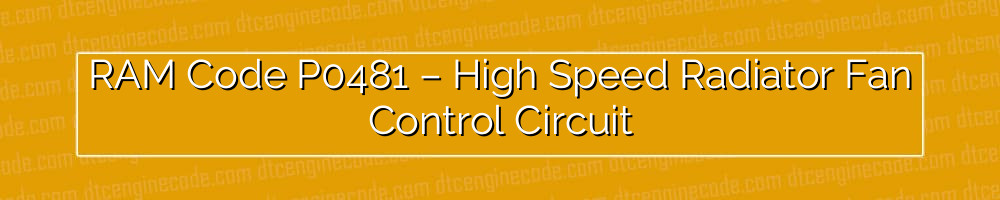 ram code p0481 – high speed radiator fan control circuit